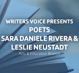 Writers Voice presents poets Sara Daniele Rivera & Leslie Neustadt