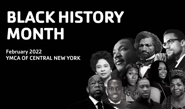 Black background with white text: Black History Month, February 2022, YMCA of Central New York. In the bottom right corner is a collage of historical black figures.